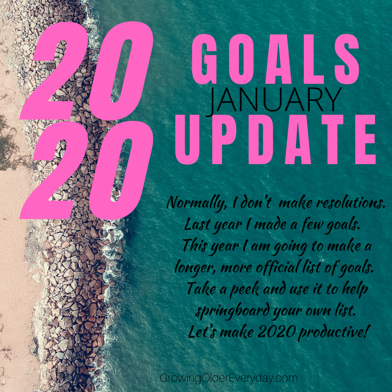 2020 Goal Update for January Growing Older Everyday