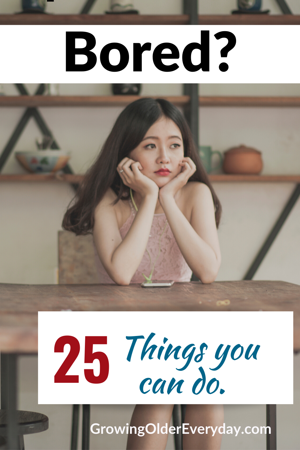 Bored? 25 Things You Can Do - Growing Older Everyday