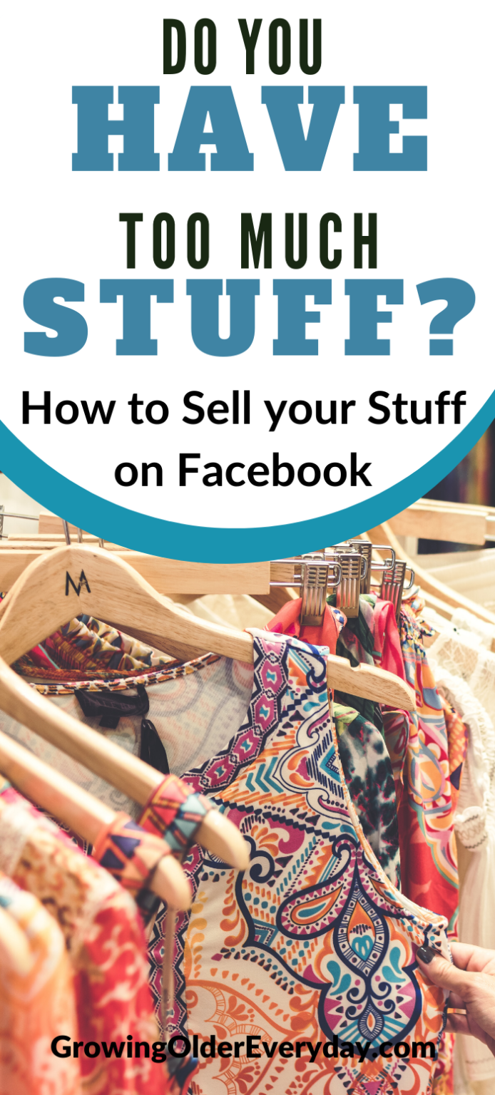 Do You Have Too Much Stuff? How to Sell your Stuff On Facebook ...