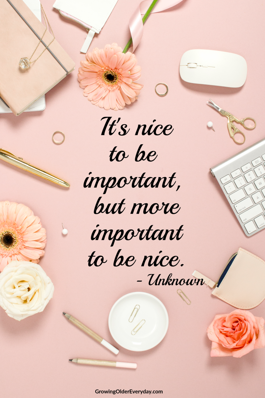 It’s Nice to be Important - Growing Older Everyday