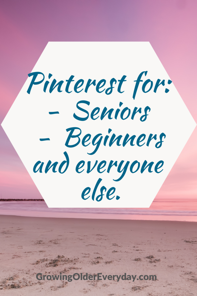 Pinterest for Seniors and Beginners
