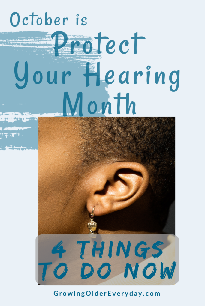 check your hearing. October is Protect Your Hearing Month - 4 things to do now