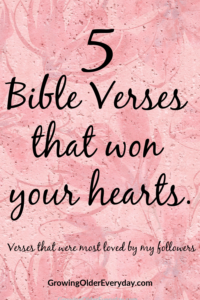 5 Bible Verses that won your hearts - Growing Older Everyday