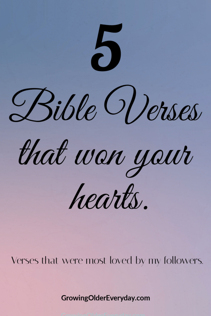 5 Bible Verses that won your hearts - Growing Older Everyday