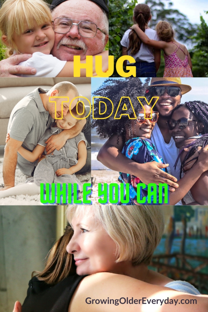 Hug today, while you can