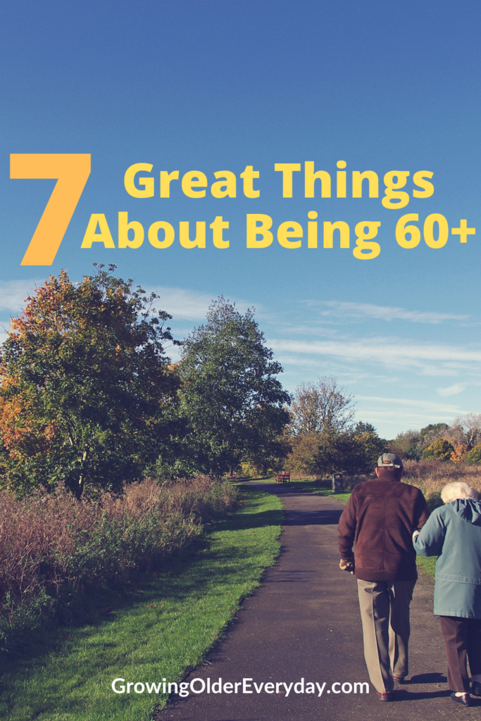 7 Great Thing about being 60+