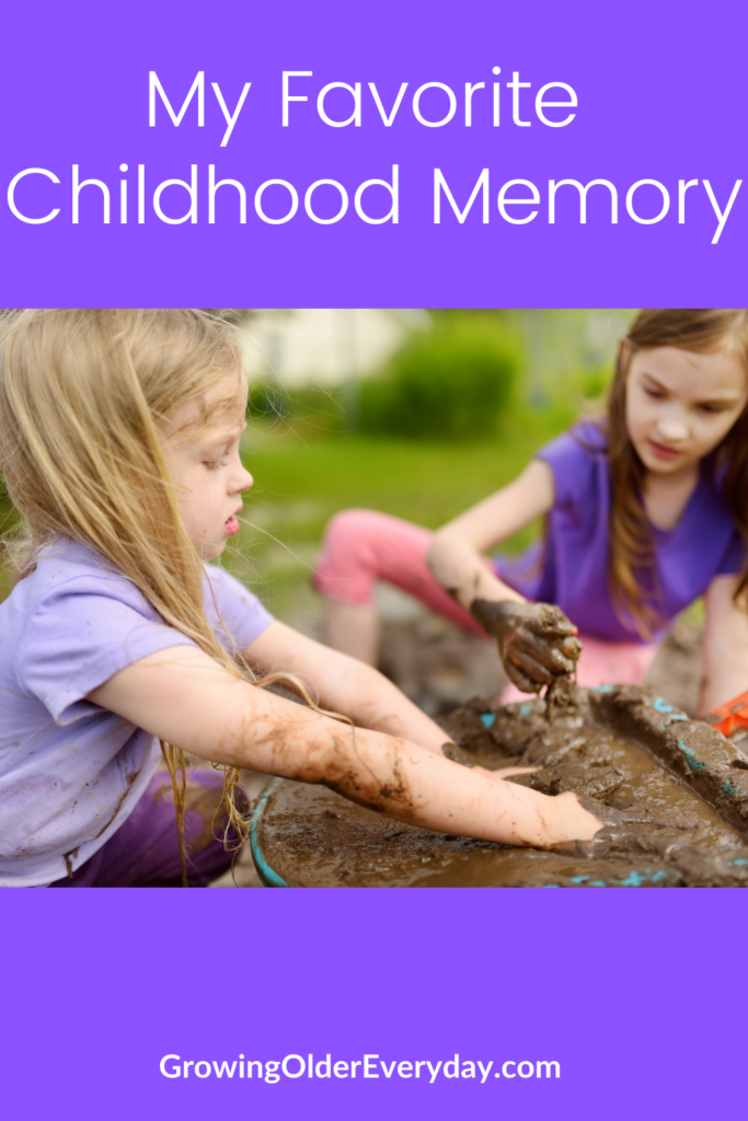 2 girls playing in the mud. My favorite childhood memory