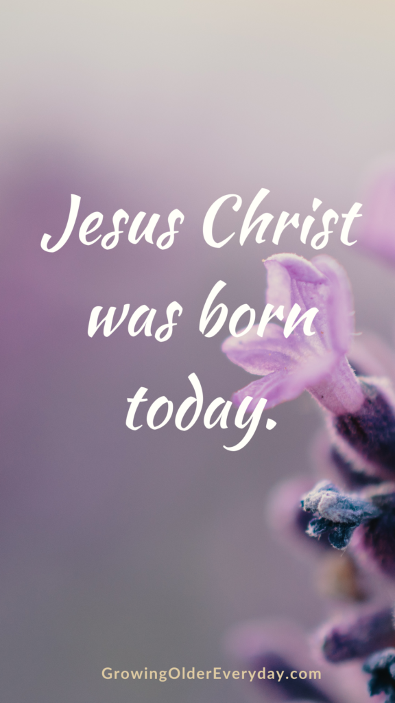 Jesus Christ was Born Today