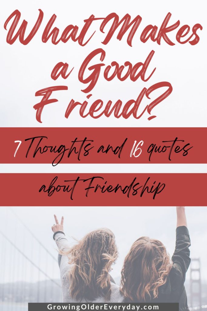 What Makes a Good Friend? - Growing Older Everyday