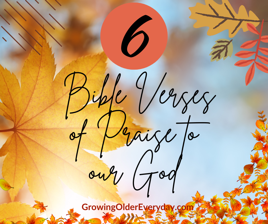 6 Bible verses in praise to our God.  